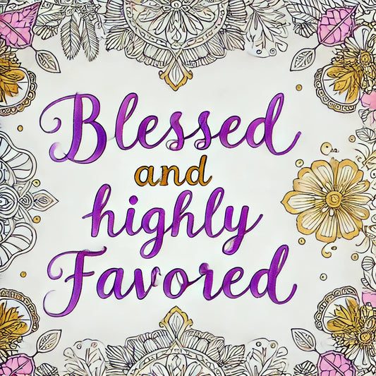“Blessed and Highly Favored” 🌟