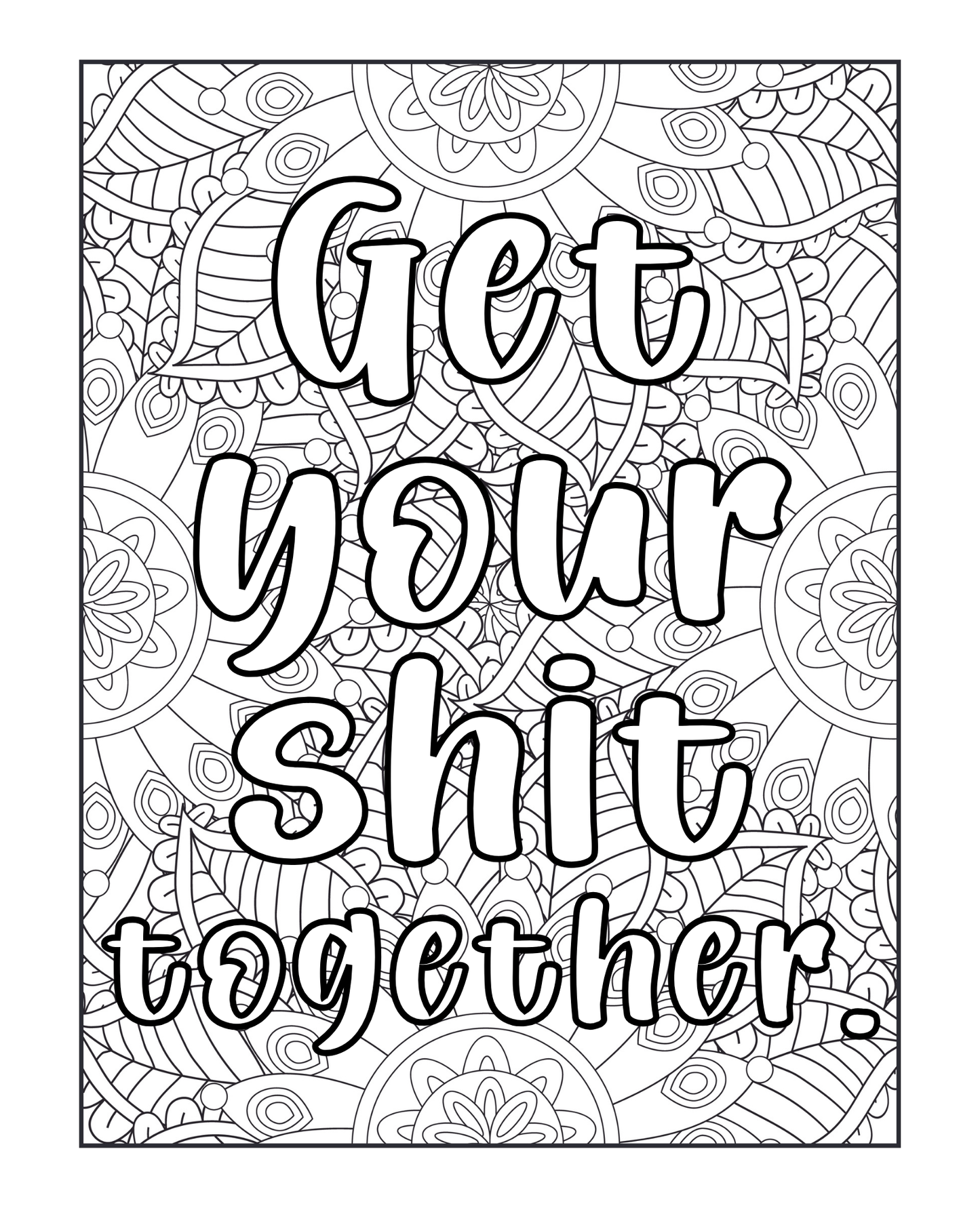 Life Happens, Swearing Helps Volume One - Sweary Coloring Book