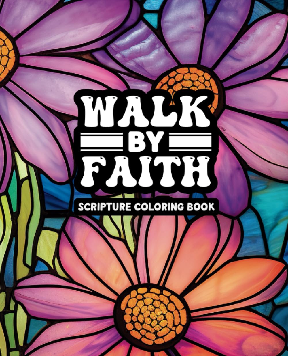 Walk By Faith Volume One - Adult Scripture Coloring Book