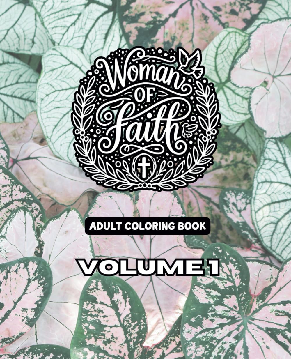 Woman Of Faith Volume One - A Bible Scripture Coloring Book For Women
