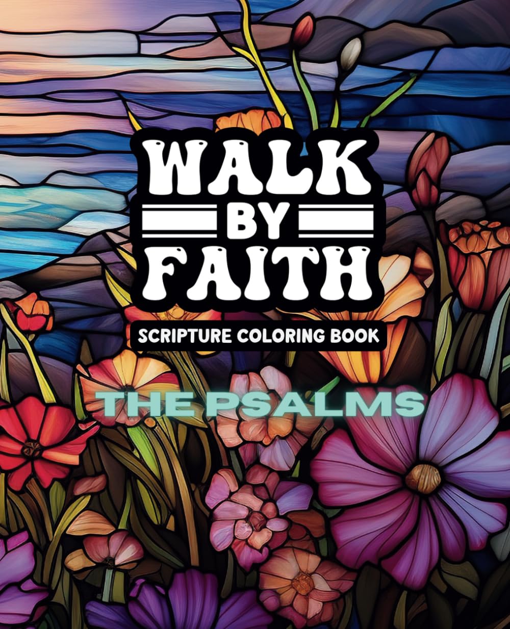 Walk By Faith: The Psalms - An Inspirational Coloring Book