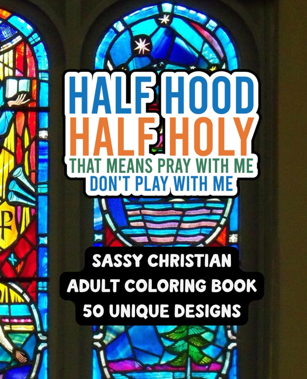 Half Hood Half Holy: That Means Pray With Me, Don't Play With Me