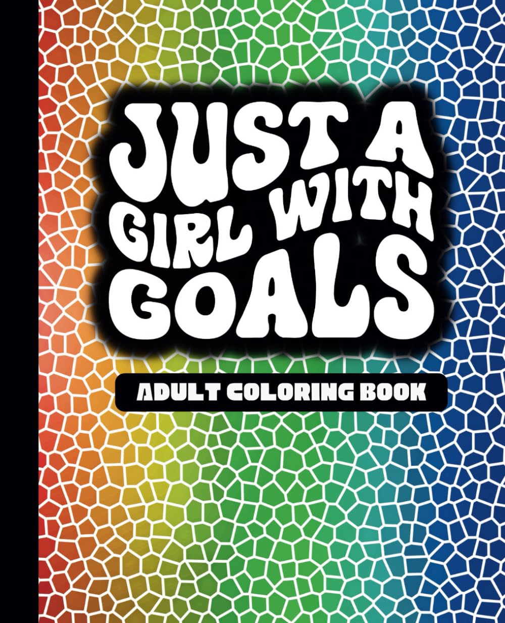 Just A Girl With Goals - Motivational Adult Coloring Book