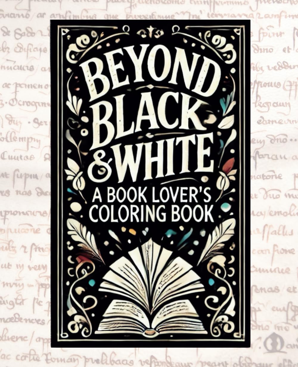 Beyond Black and White - A Book Lovers Adult Coloring Book