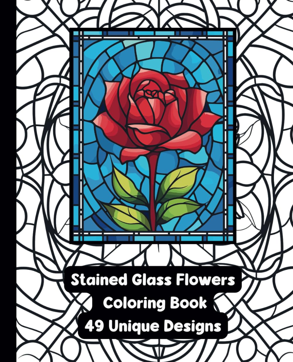 Stained Glass Flowers - Adult Coloring Book
