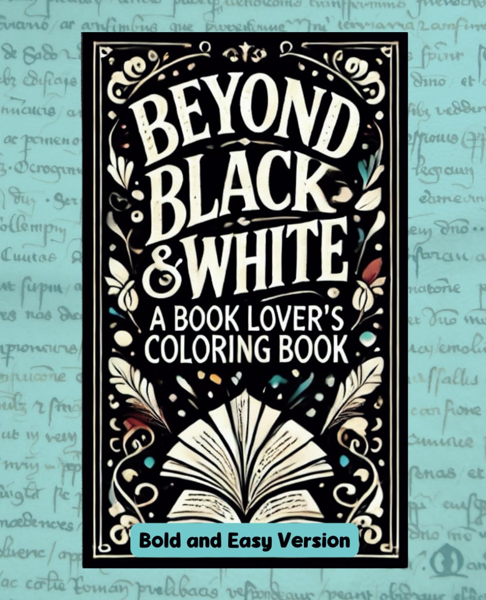 Beyond Black and White - Bold and Easy - A Book Lovers Adult Coloring Book