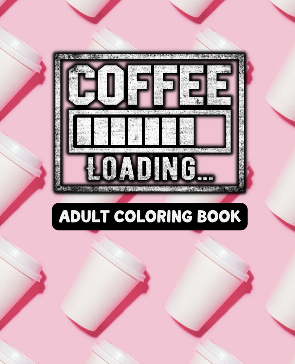 Coffee Loading - Adult Coloring Book