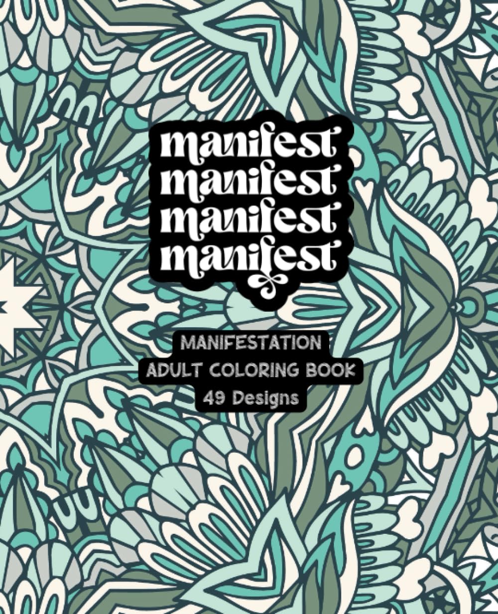 Manifest, Manifest, Manifest - Adult Coloring Book