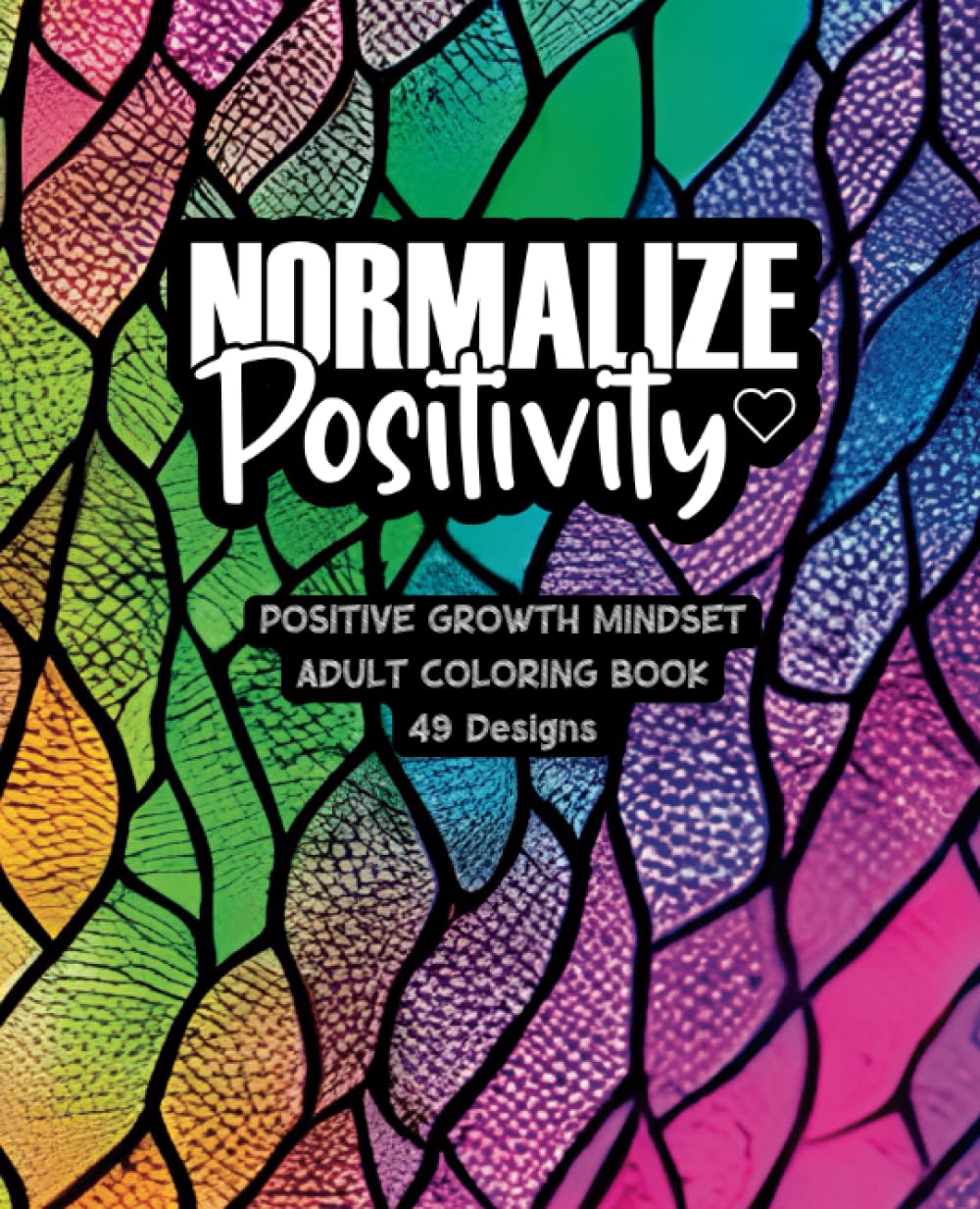 Normalize Positivity - Adult Coloring Book