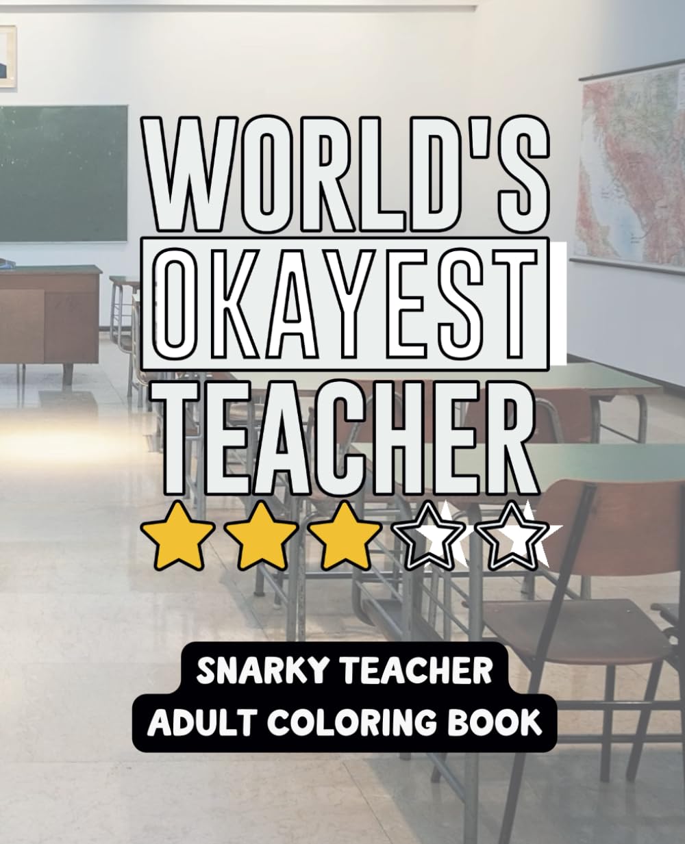 World's Okayest Teacher - A Sarcastic Adult Coloring Book