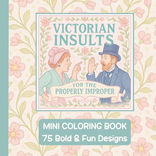 Victorian Insults For The Properly Improper Coloring Book