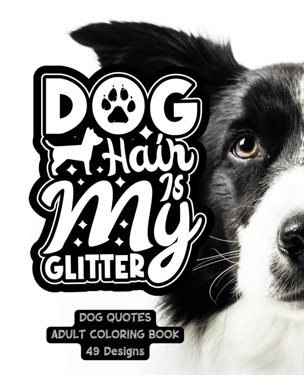 Dog Hair Is My Glitter Coloring Book