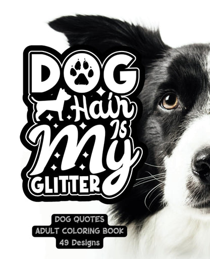 Dog Hair Is My Glitter Coloring Book